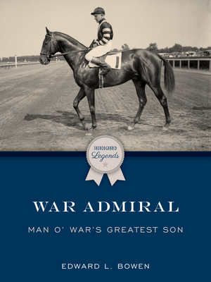 War Admiral: Man o' War's Greatest Son - Bowen, Edward L