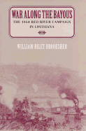 War Along Bayous: Lousiana 1864 (H - Brooksher, William R, Gen.