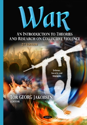 War: An Introduction to Theories & Research on Collective Violence - Jakobsen, Tor Georg (Editor)