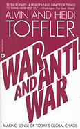 War and Anti-War: Making Sense of Today's Gloabal Chaos - Toffler, Alvin, and Toffler, Heidi, and Toffler