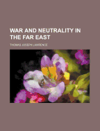 War and Neutrality in the Far East