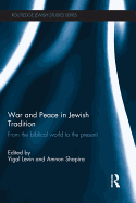 War and Peace in Jewish Tradition: From the Biblical World to the Present