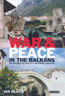 War and Peace in the Balkans: The Diplomacy of Conflict in the Former Yugoslavia