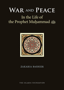 War and Peace in the Life of the Prophet Muhammad