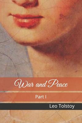 War and Peace: Part I - Maude, Aylmer (Translated by), and Maude, Louise (Translated by), and Tolstoy, Leo