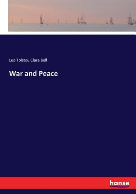 War and Peace - Tolstoy, Leo Nikolayevich, Count, and Bell, Clara