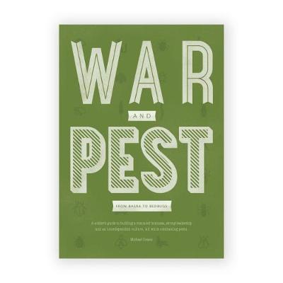 War and Pest: From Basra to Bedbugs - Coates, Michael