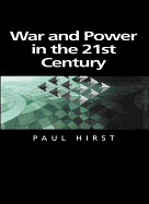 War and Power in the Twenty-First Century: The State, Military Power and the International System