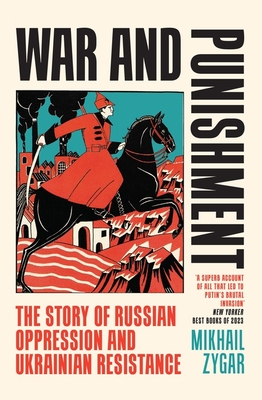 War and Punishment: The Story of Russian Oppression and Ukrainian Resistance - Zygar, Mikhail