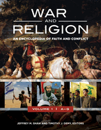 War and Religion: An Encyclopedia of Faith and Conflict [3 volumes]