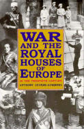 War and the Royal Houses of Europe in the Twentieth Century - Devere-Summers, Anthony