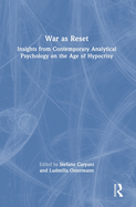War as Reset: Insights from Contemporary Analytical Psychology on the Age of Hypocrisy
