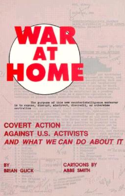 War at Home: Covert Action Against U.S. Activists and What We Can Do about It - Glick, Brian