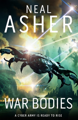 War Bodies: An action-packed, apocalyptic, sci-fi adventure - Asher, Neal