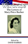 War Bride: The Letters of Mary Price Barber - Barber, Mary Barber Edited by David