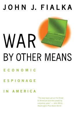 War by Other Means: Economic Espionage in America - Fialka, John J, Professor