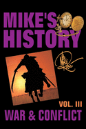 War & Conflict: Mike's History, Vol. III