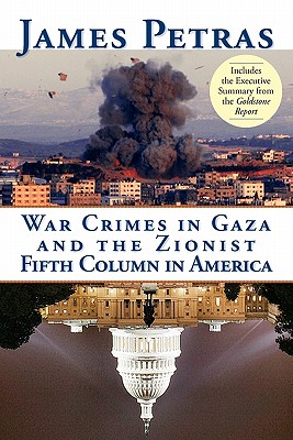 War Crimes in Gaza and the Zionist Fifth Column in America - Petras, James