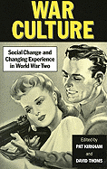 War Culture: Social Change and Changing Experience in World War Two