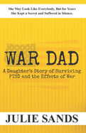 War Dad: A Daughter's Story of Surviving PTSD and the Effects of War