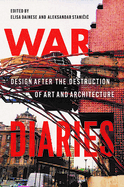 War Diaries: Design After the Destruction of Art and Architecture