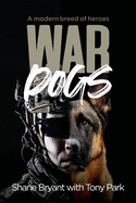 War Dogs: A modern breed of heroes