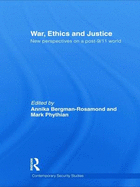 War, Ethics and Justice: New Perspectives on a Post-9/11 World