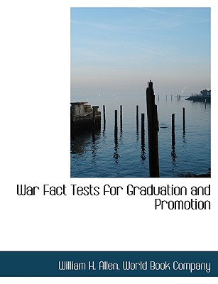War Fact Tests for Graduation & Promotion - Allen, William Harvey
