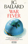 War Fever and Other Stories - Ballard, J. G.