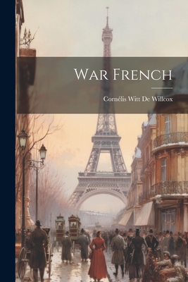 War French - de Willcox, Cornlis Witt