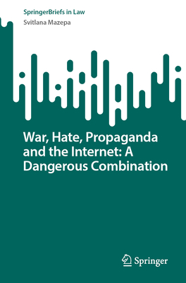 War, Hate, Propaganda and the Internet: A Dangerous Combination - Mazepa, Svitlana