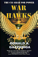 War Hawks: The CIA Grab for Power