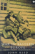 War in Eastern Europe: Travels Through the Balkans in 1915 - Reed, John
