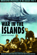 War in the Islands: Undercover Operations in the Aegean 1942-4