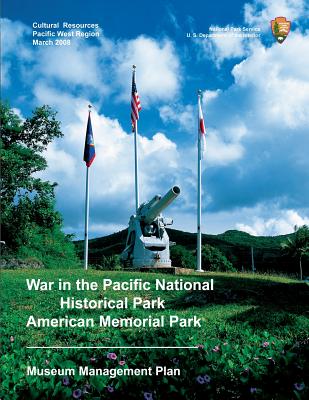 War in the Pacific National Historical Park/American Memorial Park Museum Management Plan - National Park Service, U S Department O