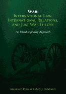 War: International Law, International Relations, and Just War Theory - An Interdisciplinary Approach