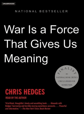 War Is a Force That Gives Us Meaning - Hedges, Chris (Narrator)