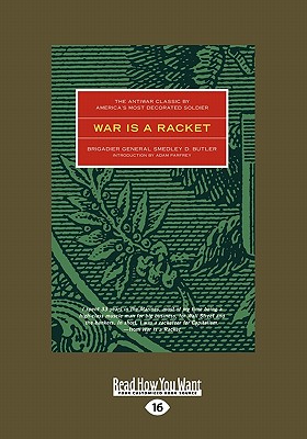 War Is a Racket (Large Print 16pt) - D Butler, Smedley