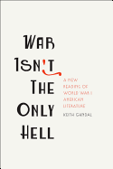 War Isn't the Only Hell: A New Reading of World War I American Literature