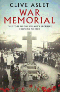 War Memorial: The Story of One Village's Sacrifice from 1914 to 2003