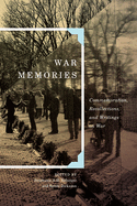 War Memories: Commemoration, Recollections, and Writings on War Volume 3