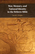 War, Memory, and National Identity in the Hebrew Bible