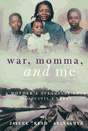 War, Momma, and Me: A Mother's Steadfast Love During Civil Unrest