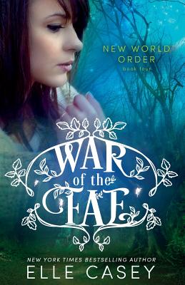 War of the Fae (Book 4, New World Order) - Casey, Elle