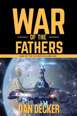 War of the Fathers - Decker, Dan