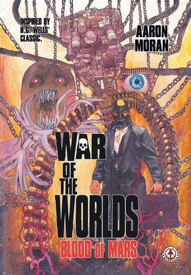 War of the Worlds: Blood of Mars - Moran, Aaron, and Wells, H G (Creator)