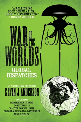 War of the Worlds: Global Dispatches - Anderson, Kevin J (Editor), and Silverberg, Robert, and Willis, Connie