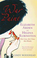 War Paint: Elizabeth Arden and Helena Rubinstein - Their Lives, Their Times, Their Rivalry