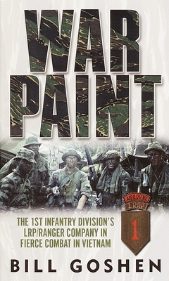 War Paint: The 1st Infantry Division's Lrp/Ranger Company in Fierce Combat in Vietnam - Goshen, Bill