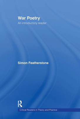 War Poetry: An Introductory Reader - Featherstone, Simon